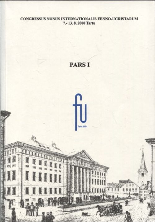 Congressus Nonus Internationalis fenno-Ugristarum 7-13.8.2000 Tartu - Pars I Orationes plenariae & Orationes publicae - Nurk Anu - Palo Triinu - Seilenthal Tonu | Vantaan Antikvariaatti | Osta Antikvaarista - Kirjakauppa verkossa