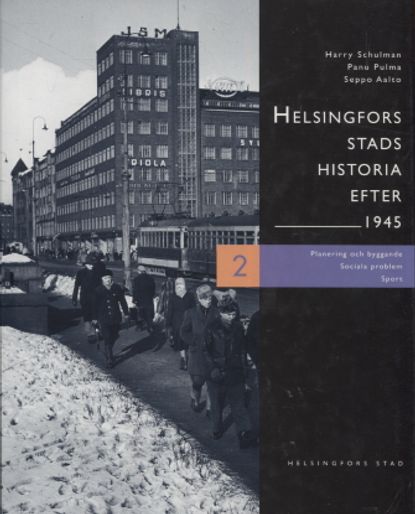 Helsingfors stads historia efter 1945 2 - Planering och byggande Sociala problem Sport - Schulman Harry - Pulma Panu - Aalto Seppo | Vantaan Antikvariaatti | Osta Antikvaarista - Kirjakauppa verkossa