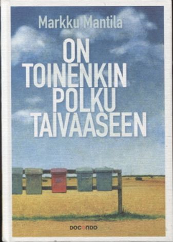 On toinenkin polku taivaaseen - Mantila Markku | Vantaan Antikvariaatti | Osta Antikvaarista - Kirjakauppa verkossa