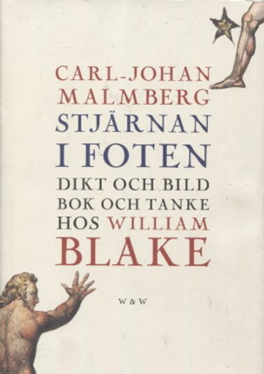 Stjärnan i foten - Dikt och bild bok och tanke hos William Blake - Malmberg Carl-Johan | Vantaan Antikvariaatti | Osta Antikvaarista - Kirjakauppa verkossa