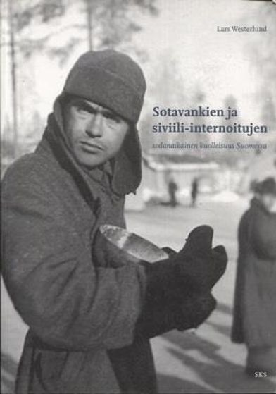 Sotavankien ja siviili-internoitujen sodanaikainen kuolleisuus Suomessa - Muonahuolto, tautisuus ja Punaisen Ristin toimettomuus 1939-44 - Westerlund Lars | Vantaan Antikvariaatti | Osta Antikvaarista - Kirjakauppa verkossa