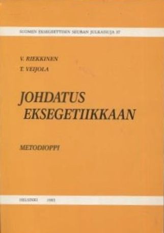 Johdatus Eksegetiikkaan - Metodioppi - Riekkinen Vilho - Veijola Timo | Vantaan Antikvariaatti | Osta Antikvaarista - Kirjakauppa verkossa