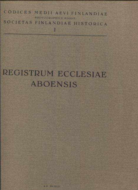 Registrum Ecclesiae Aboensis - Codices medii aevi Finlandiae I (Musta kirja) - Jalmari Jaakkola - Malinniemi Aarno - Roos John E. | Vantaan Antikvariaatti | Osta Antikvaarista - Kirjakauppa verkossa