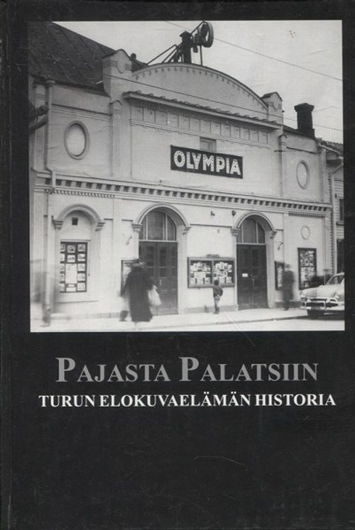 Pajasta Palatsiin - Turun elokuvaelämän historia (Turku) - Honka-Hallila Ari - Honka-Hallila Helena - Kangasniemi Hanna - Salmi Hannu | Vantaan Antikvariaatti | Osta Antikvaarista - Kirjakauppa verkossa