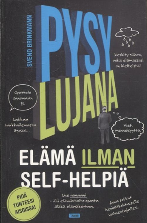 Pysy lujana - Elämä ilman self-helpiä - Brinkmann Svend | Vantaan Antikvariaatti | Osta Antikvaarista - Kirjakauppa verkossa