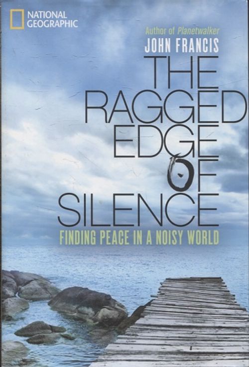 The Ragged Edge of Silence - Finding Peace in a Noisy World - Francis John | Vantaan Antikvariaatti | Osta Antikvaarista - Kirjakauppa verkossa