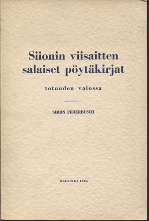 Siionin viisaitten salaiset pöytäkirjat totuuden valossa - Federbusch Simon | Vantaan Antikvariaatti | Osta Antikvaarista - Kirjakauppa verkossa