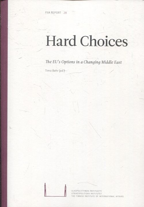 Hard Choices - The EU's Options in a Changing Middle East - Behr Timo (toim.) | Vantaan Antikvariaatti | Osta Antikvaarista - Kirjakauppa verkossa