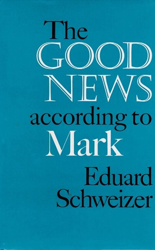 The Good News According to Mark - Schweizer Eduard | Vantaan Antikvariaatti | Osta Antikvaarista - Kirjakauppa verkossa