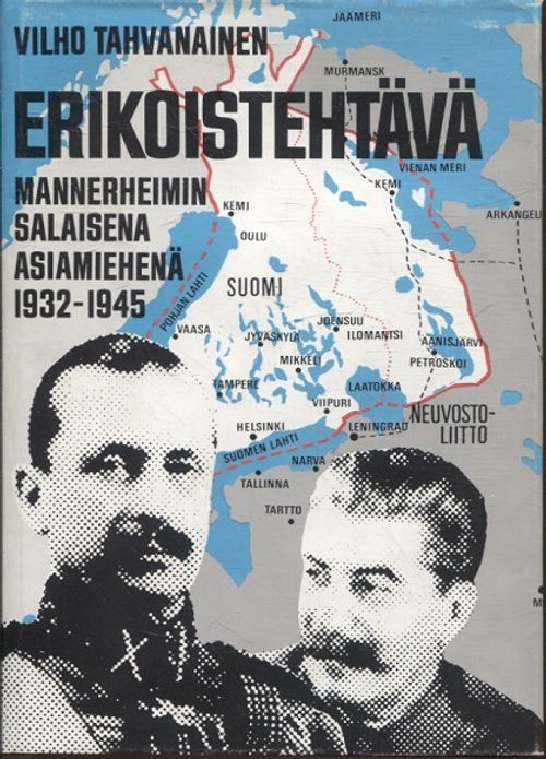 Erikoistehtävä Mannerheimin salaisena asiamiehenä 1932-1945 - Tahvanainen Vilho | Vantaan Antikvariaatti | Osta Antikvaarista - Kirjakauppa verkossa