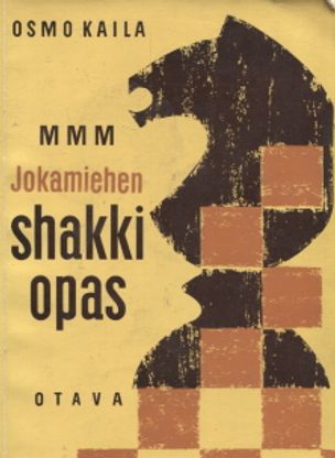 Jokamiehen Shakkiopas - 114 kuviota - Kaila Osmo | Vantaan Antikvariaatti | Osta Antikvaarista - Kirjakauppa verkossa