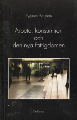 Arbete, konsumtion och den nya fattigdomen - Bauman Zygmunt | Vantaan Antikvariaatti | Osta Antikvaarista - Kirjakauppa verkossa