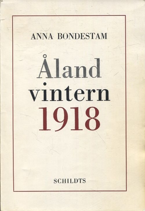 Åland vintern 1918 - Bondestam Anna | Vantaan Antikvariaatti | Osta Antikvaarista - Kirjakauppa verkossa