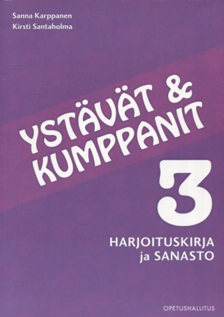 Ystävät ja kumppanit 3 - Harjoituskirja ja sanasto - Karppanen Sanna - Santaholma Kirsti | Vantaan Antikvariaatti | Osta Antikvaarista - Kirjakauppa verkossa