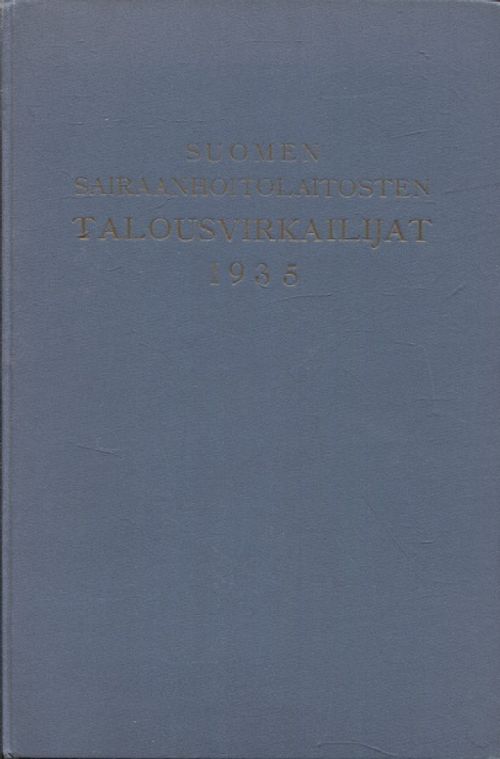 Suomen sairaanhoitolaitosten talousvirkailijat 1935 - Saarenheimo Mikko | Vantaan Antikvariaatti | Osta Antikvaarista - Kirjakauppa verkossa