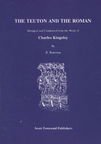 The Teuton and the Roman - Abridged and Condensed from the Work of Charles Kingsley - Kingsley Charles - Peterson R. (toim.) | Vantaan Antikvariaatti | Osta Antikvaarista - Kirjakauppa verkossa