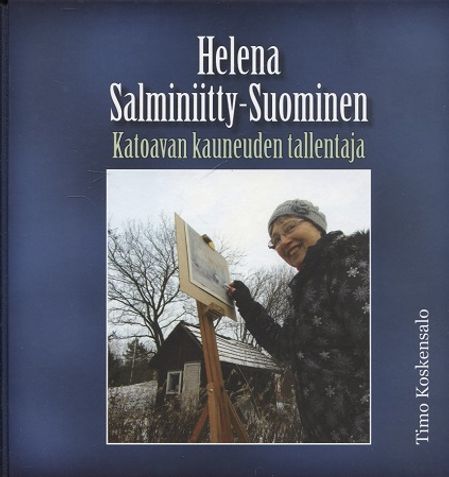 Helena Salminiitty-Suominen - Katoavan kauneuden tallentaja - Koskensalo Timo | Vantaan Antikvariaatti | Osta Antikvaarista - Kirjakauppa verkossa