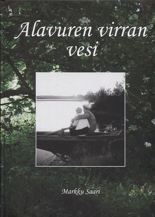 Alavuren virran vesi - Saari Markku (toim.) | Vantaan Antikvariaatti | Osta Antikvaarista - Kirjakauppa verkossa