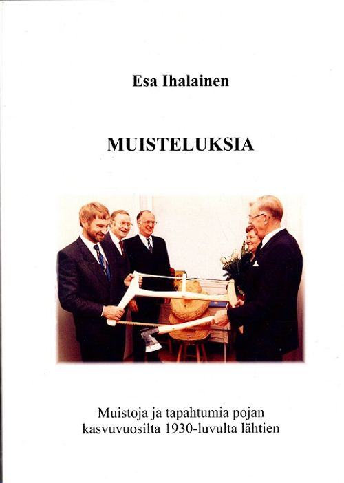 Muisteluksia -Muistoja ja tapahtumia pojan kasvuvuosilta 1930-luvulta lähtien - Ihalainen Esa | Vantaan Antikvariaatti | Osta Antikvaarista - Kirjakauppa verkossa