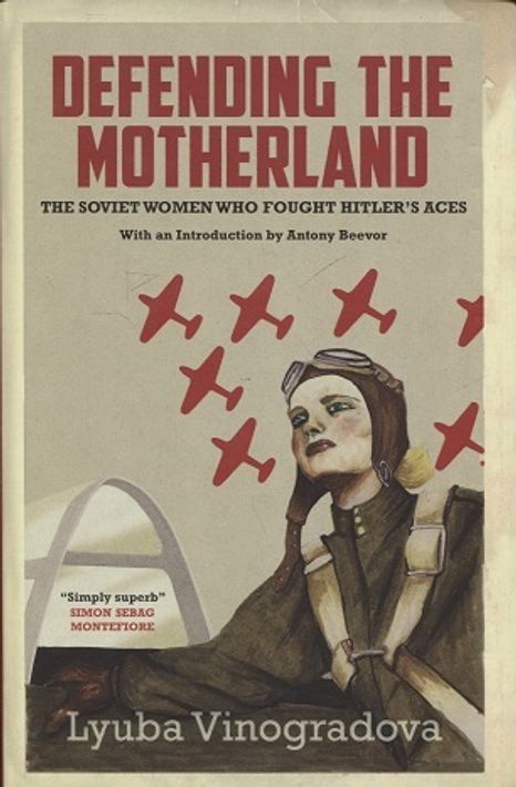Defending the Motherland - The Soviet Women who Fought Hitler's Aces - Vinogradova Lyuba | Vantaan Antikvariaatti | Osta Antikvaarista - Kirjakauppa verkossa