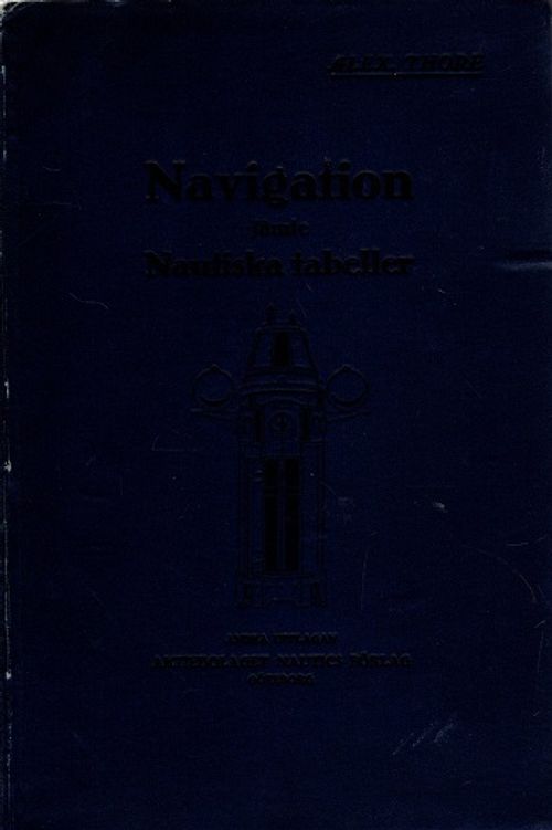 Lärobok i enklare navigation m. m. jämte nautiska tabeller - Thore Alex | Vantaan Antikvariaatti | Osta Antikvaarista - Kirjakauppa verkossa