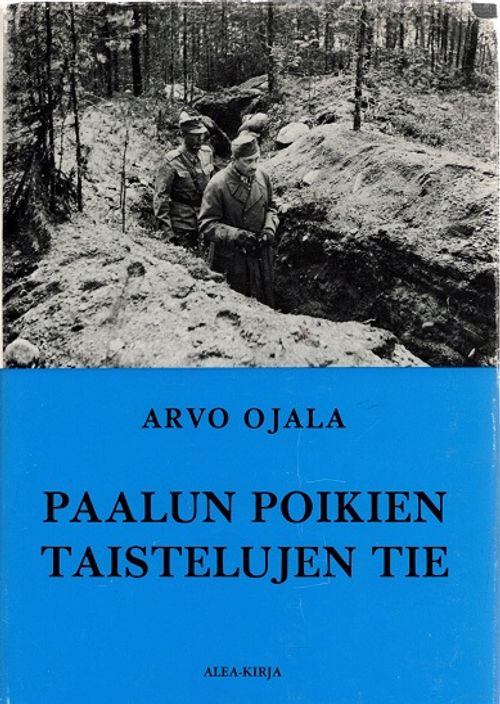 Paalun poikien taistelujen tie - Ojala Arvo | Vantaan Antikvariaatti | Osta Antikvaarista - Kirjakauppa verkossa