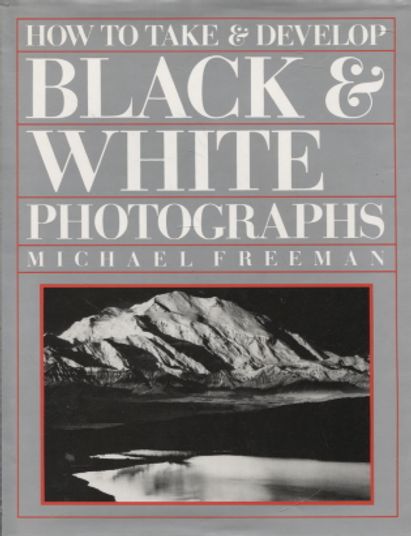 How to Take and Develop Black and White Photographs - Freeman Michael | Vantaan Antikvariaatti | Osta Antikvaarista - Kirjakauppa verkossa