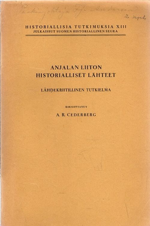 Anjalan liiton historialliset lähteet, lähdekriittinen tutkielma - Historiallisia tutkimuksia XIII - Cederberg A. R. | Vantaan Antikvariaatti | Osta Antikvaarista - Kirjakauppa verkossa