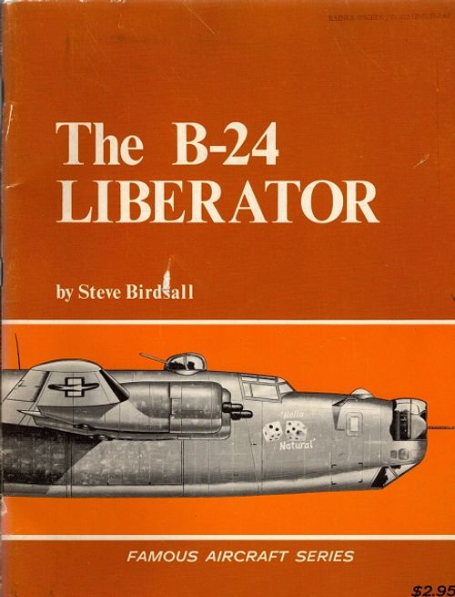 The B-24 Liberator - Birdsall Steve | Vantaan Antikvariaatti | Osta Antikvaarista - Kirjakauppa verkossa