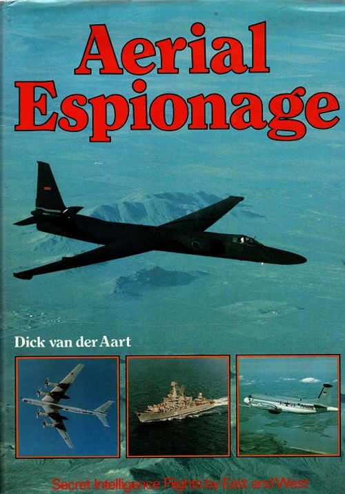Aerial Espionage - Secret Intelligence Flights by East and West - Aart Dick van der | Vantaan Antikvariaatti | Osta Antikvaarista - Kirjakauppa verkossa