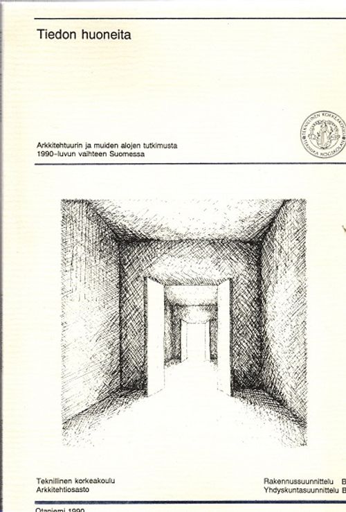 Tiedon huoneita - Arkkitehtuurin ja muiden alojen tutkimusta 1990-luvun vaihteen Suomessa - Kuoppamäki-Kalkkinen Riitta - Louhenjoki-Schulman Pirkko-Liisa (toim.) | Vantaan Antikvariaatti | Osta Antikvaarista - Kirjakauppa verkossa