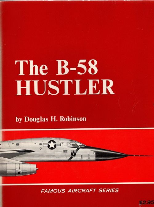 The B-58 Hustler - Robinson Douglas H. | Vantaan Antikvariaatti | Osta Antikvaarista - Kirjakauppa verkossa