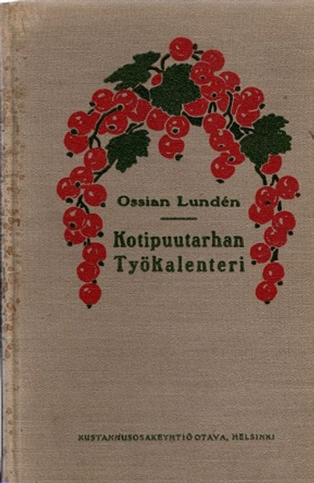 Kotipuutarhan työkalenteri - Muistilistoja Suomen puutarhanviljelijöille ja kukkaystäville - Lunden Ossian | Vantaan Antikvariaatti | Osta Antikvaarista - Kirjakauppa verkossa