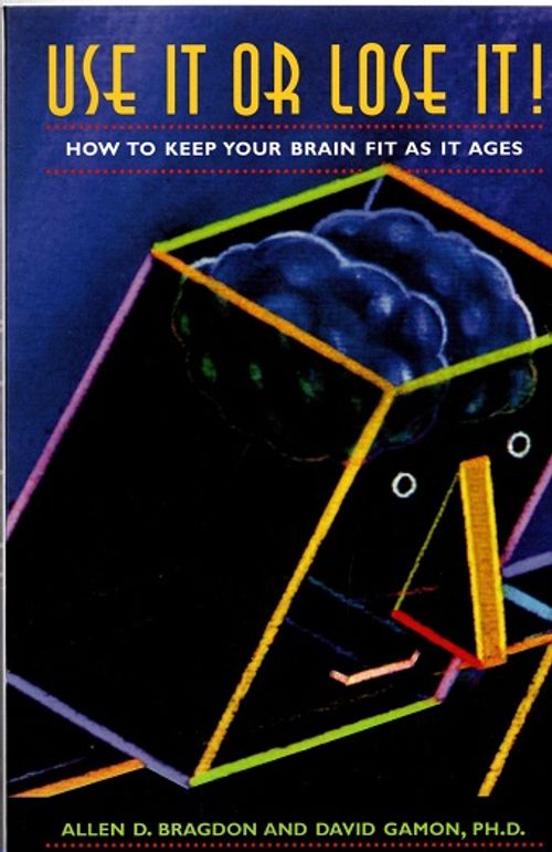 Use It or Lose It! - How to Keep Your Brain Fit as It Ages - Bragdon Allen D. - Gamon David | Vantaan Antikvariaatti | Osta Antikvaarista - Kirjakauppa verkossa