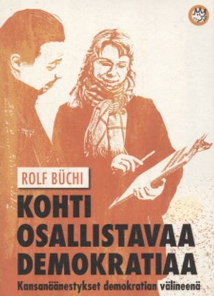 Kohti osallistavaa demokratiaa - Kansanäänestyset demokratian välineenä - Buchi Rolf | Vantaan Antikvariaatti | Osta Antikvaarista - Kirjakauppa verkossa