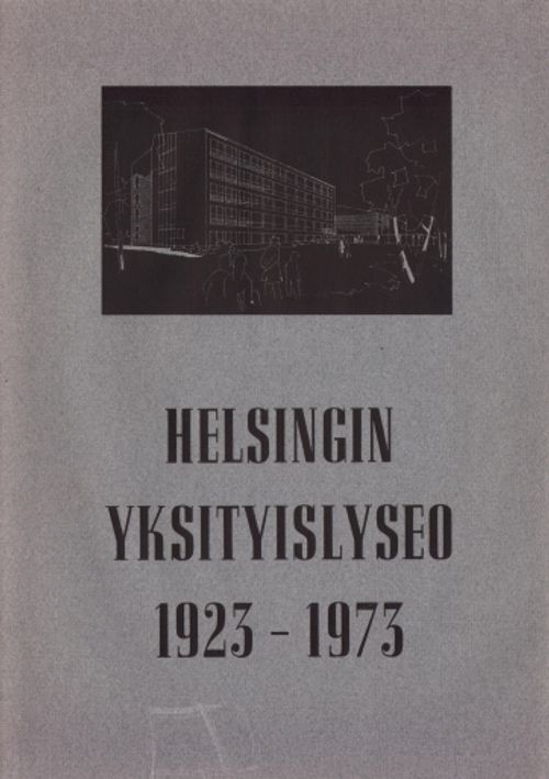 Helsingin Yksityislyseo 1923-1973 - Pekkonen Markku (toim.) - Vuorjoki Elsa et al. | Vantaan Antikvariaatti | Osta Antikvaarista - Kirjakauppa verkossa