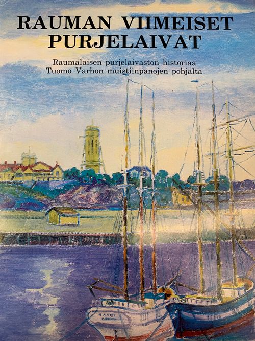 Rauman viimeiset purjelaivat - Kelosto Kerttu - Koskinen Vappu-Erika -  Varho Tuomo | C. Hagelstam Antikvariaatti | Osta