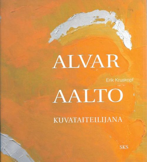 Alvar Aalto kuvataiteilijana - Kruskopf Erik | Kirjavehka | Osta Antikvaarista - Kirjakauppa verkossa