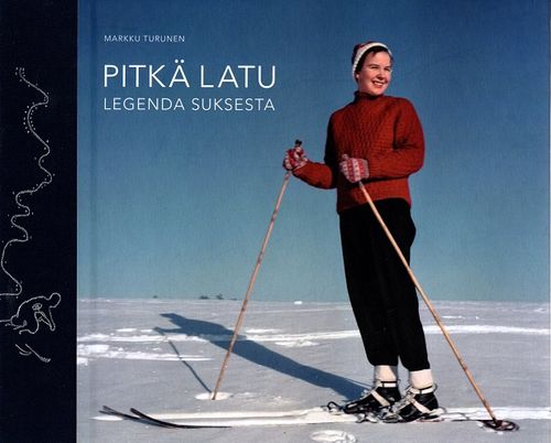 Pitkä latu - Legenda suksesta - Turunen Markku | Bargain Books | Osta Antikvaarista - Kirjakauppa verkossa