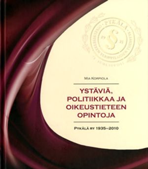 Ystäviä, politiikkaa ja oikeustieteen opintoja - Pykälä ry 1935-2010 - Korpiola Mia | Bargain Books | Osta Antikvaarista - Kirjakauppa verkossa