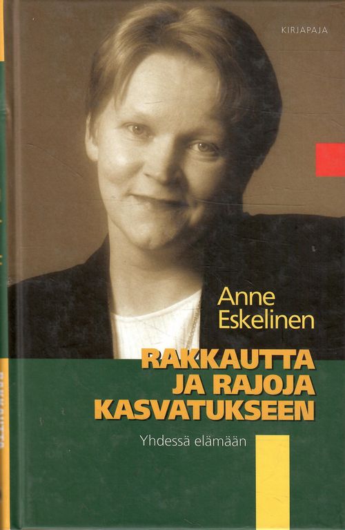 Rakkautta ja rajoja kasvatukseen - Yhdessä elämään - Eskelinen Anne | Antikvaari - kirjakauppa verkossa