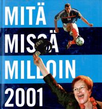 Tuotekuva Mitä - missä - milloin 2001 : kansalaisen vuosikirja : syyskuu 1999 - elokuu 2000