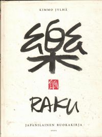 Raku - japanilainen ruokakirja - Jylhä Kimmo | Antikvaarinen kirjakauppa  Aleksis K. | Osta Antikvaarista - Kirjakauppa verkossa