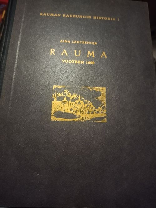 Rauman kaupungin historia 1-4 - Lähteenoja Aina | Kolmas Kellari | Antikvaari - kirjakauppa verkossa