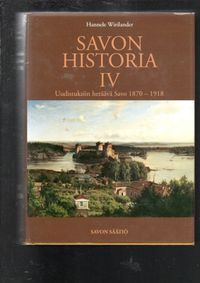 Tuotekuva Savon historia. 4, Uudistuksiin heräävä Savo 1870-1918