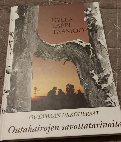 Kyllä Lappi taamoo - Outakairojen savottatarinoita - Vuontisjärvi, Veikko (toim.) | Anomalia kustannus Oy | Antikvaari - kirjakauppa verkossa