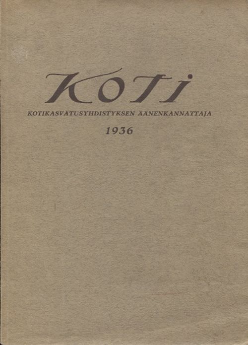 Koti - Kotikasvatusyhdistyksen äänenkannattaja 1936 (vuosikerta) - Reima Vilho | Vantaan Antikvariaatti Oy | Osta Antikvaarista - Kirjakauppa verkossa