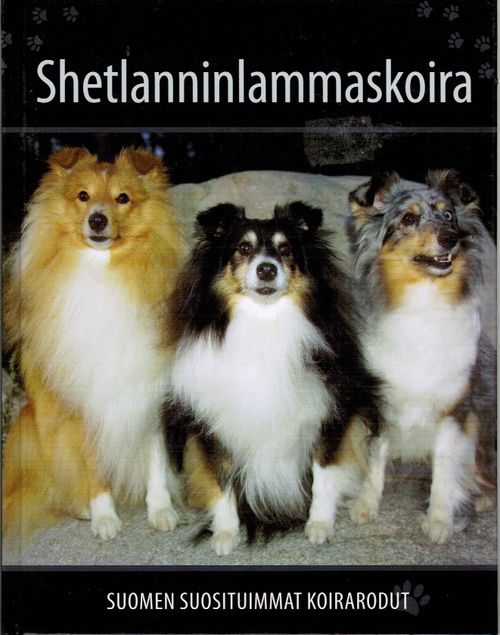 Shetlanninlammaskoira - Suomen suosituimmat koirarodut - Palukka Petra et  al. | Kirjamari Oy | Osta Antikvaarista - Kirjakauppa verkossa