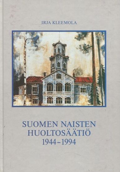 Suomen Naisten Huoltosäätiö 1944 - 1994 - Kleemola Irja | Kirjamari Oy |  Osta Antikvaarista - Kirjakauppa verkossa