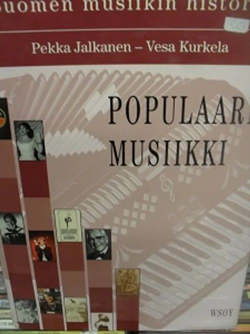 Populaarimusiikki (Suomen musiikin historia) - Jalkanen P. - Kurkela V. | Antikvariaatti Aikakone | Osta Antikvaarista - Kirjakauppa verkossa